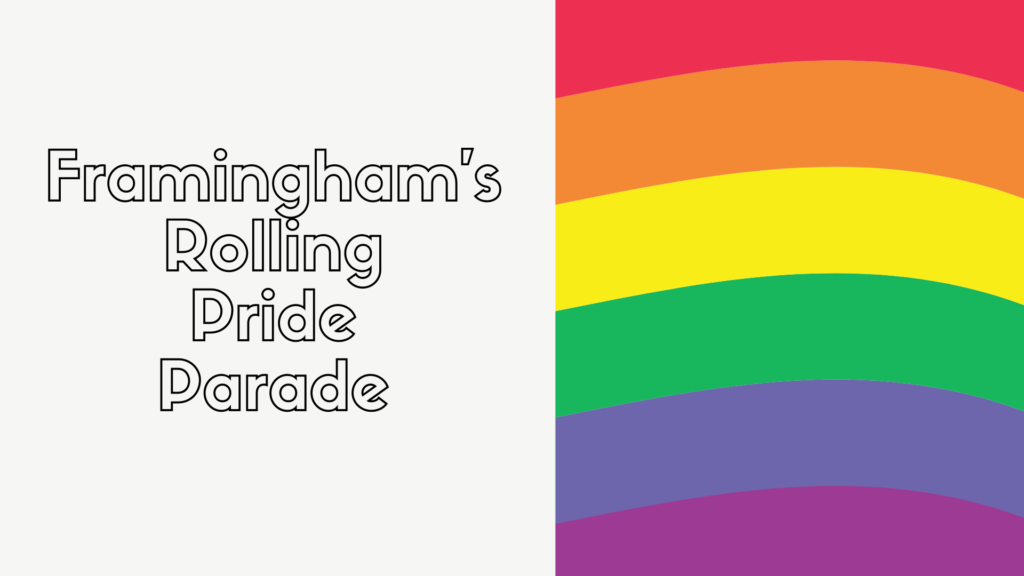 Text: Framingham's Rolling Pride Parade (with rainbow colored accent)